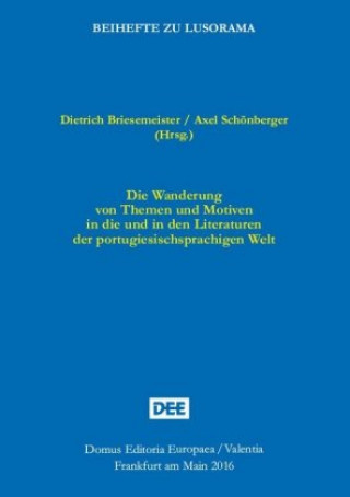 Kniha Die Wanderung von Themen und Motiven in die und in den Literaturen der portugiesischsprachigen Welt Dietrich Briesemeister