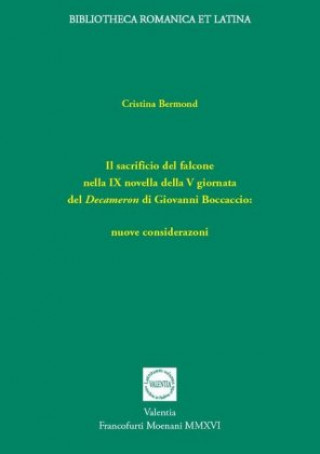 Könyv Il sacrificio del falcone nella IX novella della V giornata del Decameron di Giovanni Boccaccio Cristina Bermond