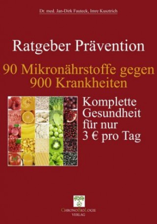 Kniha Ratgeber Prävention - 90 Mikronährstoffe gegen 900 Krankheiten Jan-Dirk Fauteck