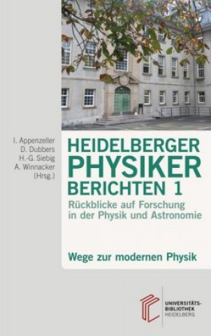Carte Heidelberger Physiker berichten / Wege zur modernen Physik. Bd.1 Immo Appenzeller