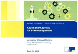 Kniha Kaufmann/Kauffrau für Büromanagement - Lerntrainer Wahlqualifikation - Modul Kaufmännische Steuerung und Kontrolle Michaela Rung-Kraus