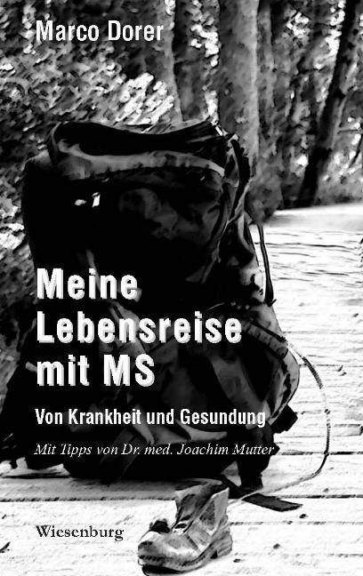 Book Meine Lebensreise mit MS - Von Krankheit und Gesundung Marco Dorer