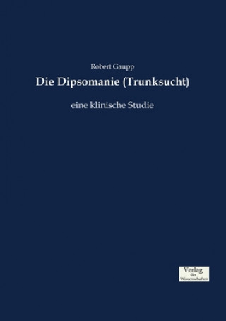 Knjiga Dipsomanie (Trunksucht) Robert Gaupp