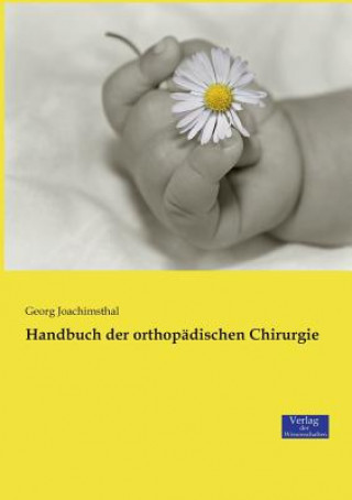 Kniha Handbuch der orthopadischen Chirurgie Georg Joachimsthal