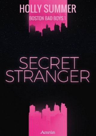 Carte Secret Stranger (Boston Bad Boys Band 1) Holly Summer