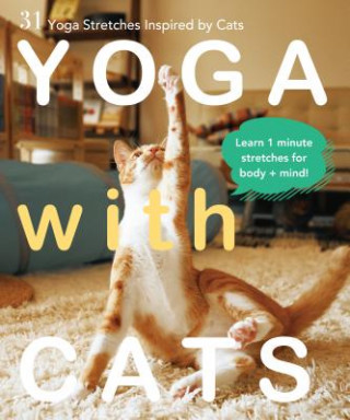 Carte Yoga with Cats: 31 Yoga Stretches Inspired by Cats Masako Miyagawa