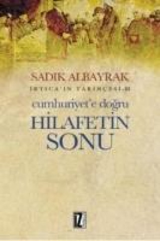 Carte Cumhuriyete Dogru Hilafetin Sonu Sadik Albayrak