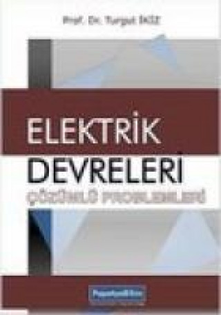 Kniha Elektrik Devreleri Cözümlü Problemleri Turgut ikiz