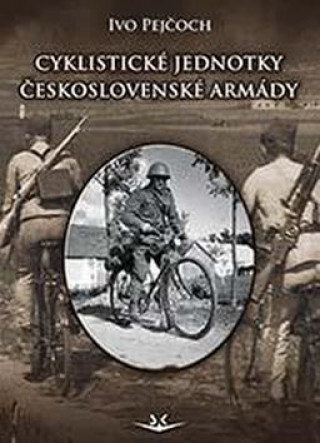 Kniha Cyklistické jednotky československé armády Ivo Pejčoch