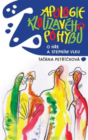 Kniha Apologie klouzavého pohybu Taťána Petříčková