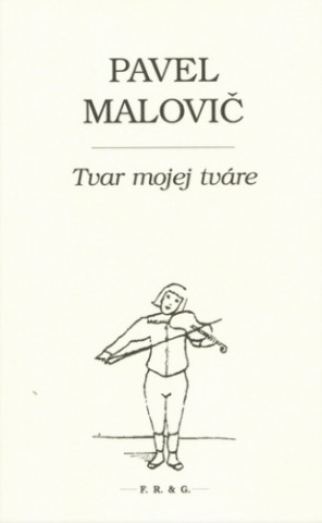 Kniha Tvar mojej tváre Pavel Malovič