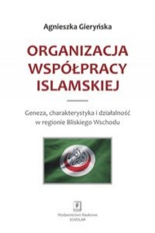 Książka Organizacja Wspolpracy Islamskiej Agnieszka Gierynska
