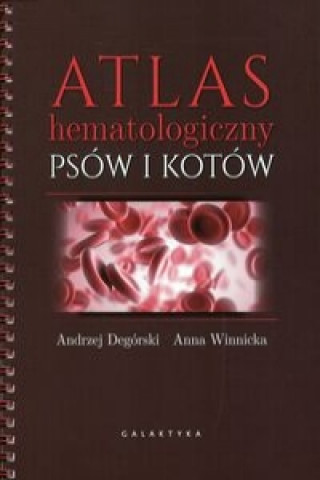 Kniha Atlas hematologiczny psow i kotow Andrzej Degorski