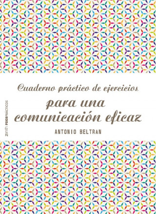 Book Cuaderno práctico de ejercicios para una comunicación eficaz ANTONIO BELTRAN PUEYO