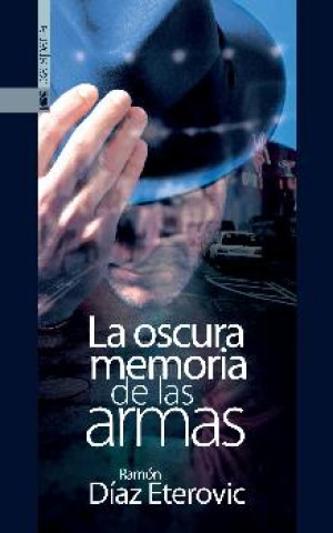 Kniha Oscura memoria de las armas, la RAMON DIAZ ETEROVIC