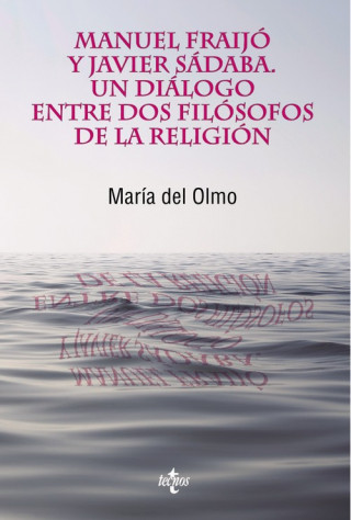 Carte Manuel Fraijó y Javier Sádaba : un diálogo entre dos filósofos de la religión MARIA DEL OLMO