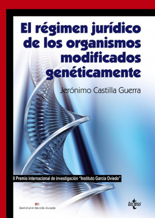 Книга El régimen jurídico de los organismos modificados genéticamente JERONIMO CASTILLA GUERRA
