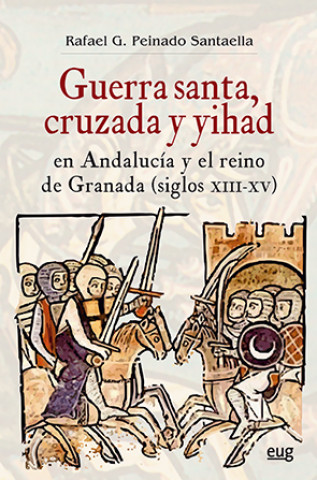 Kniha Guerra santa, cruzada y yihad en Andalucía y el reino de Granada (siglos XIII-XV) 