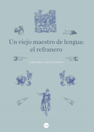 Kniha Un viejo maestro de lengua: el refranero JUAN PABLO GARCIA-BORRON