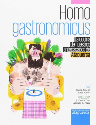 Livre Homo gastronomicus: La cocina de nuestros antepasados de Atapuerca JAVIER BONILLA