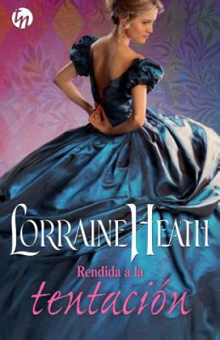 Kniha Rendida a la tentación Lorraine Heath