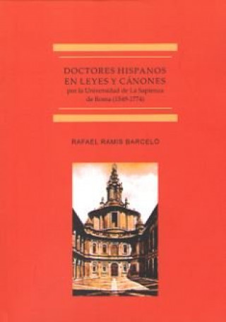 Knjiga Doctores hispanos en las leyes y cánones por la Universidad de La Sapienza de Roma: 1549-1774 