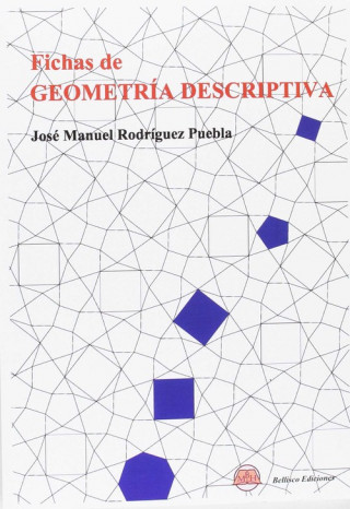 Knjiga Fichas de Geometría Descriptiva JOSE MANUEL RODRIGUEZ PUEBLA