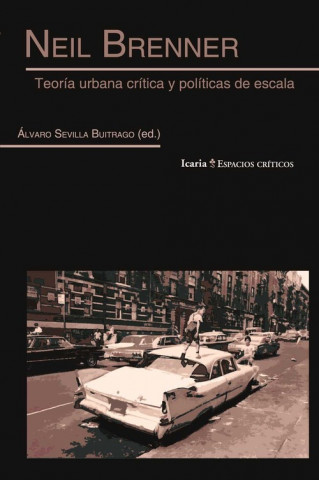 Könyv NEIL BRENNER: Teoría urbana crítica y políticas de escala ALVARO SEVILLA