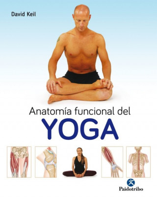 Książka ANATOMÍA FUNCIONAL DEL YOGA DAVID KEIL