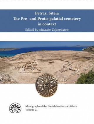 Kniha Petras, Siteia. The Pre- and Proto-palatial cemetery in context Metaxia Tsipopoulou