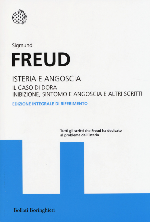 Carte Isteria e angoscia. Il caso di Dora. Inibizione, sintomo e angoscia e altri scritti. Ediz. integrale Sigmund Freud