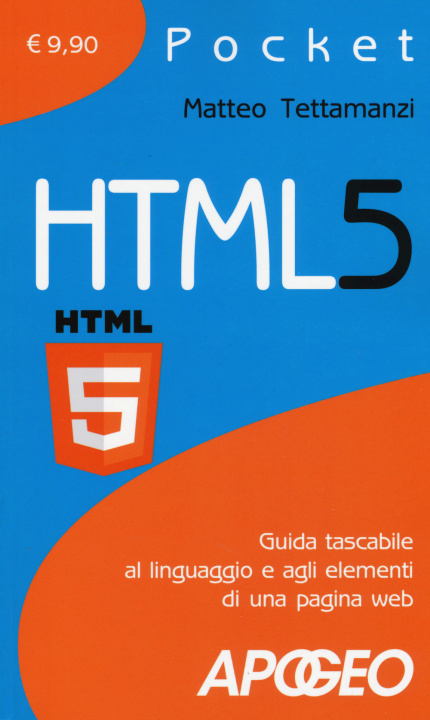 Carte HTML5. Guida tascabile al linguaggio e agli elementi di una pagina web Matteo Tettamanzi