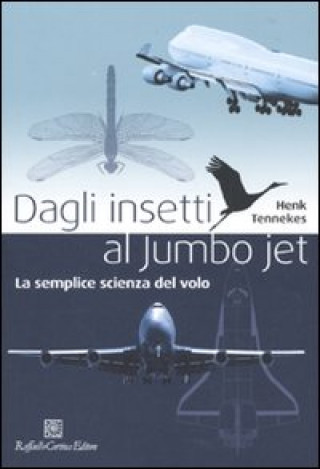 Книга Dagli insetti al Jumbo Jet. La semplice scienza del volo Henk Tennekes