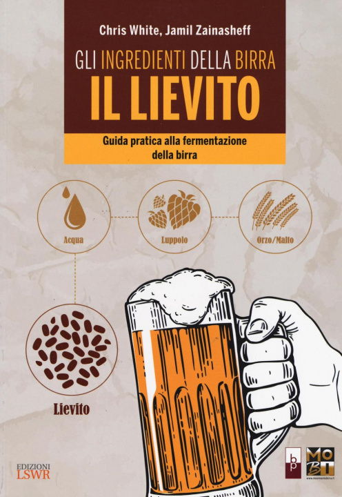 Carte Gli ingredienti della birra: il lievito. Guida pratica alla fermentazione della birra Chris White