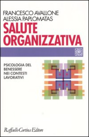 Könyv Salute organizzativa. Psicologia del benessere nei contesti lavorativi Francesco Avallone