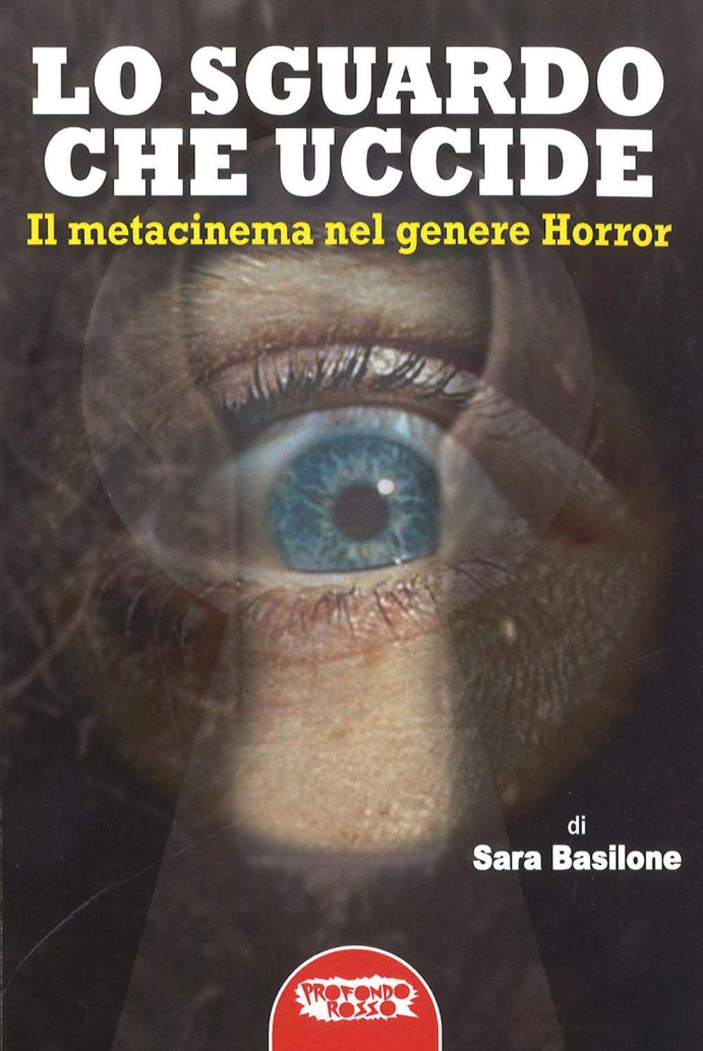 Книга Lo sguardo che uccide. Il metacinema nel genere horror Sara Basilone