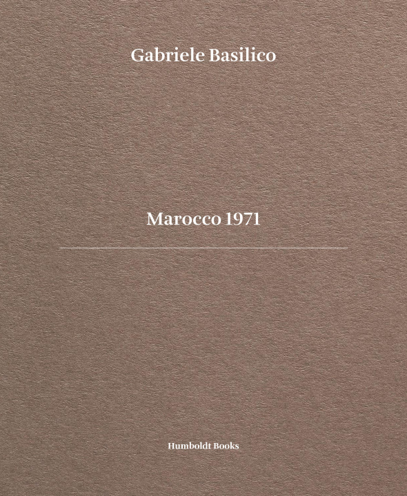 Könyv Gabriele Basilico. Marocco 1971 