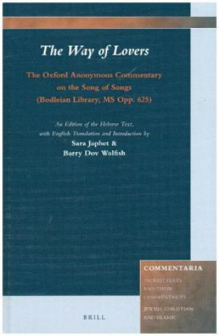 Книга The Way of Lovers: The Oxford Anonymous Commentary on the Song of Songs (Bodleian Library, MS Opp. 625): An Edition of the Hebrew Text, with English T Sara Japhet