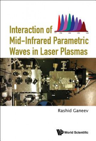 Книга Interaction Of Mid-infrared Parametric Waves In Laser Plasmas Rashid Ganeev