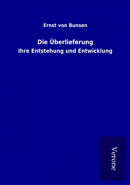 Könyv Die Überlieferung Ernst von Bunsen