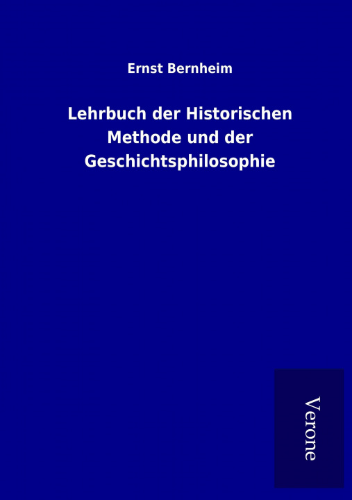 Книга Lehrbuch der Historischen Methode und der Geschichtsphilosophie Ernst Bernheim