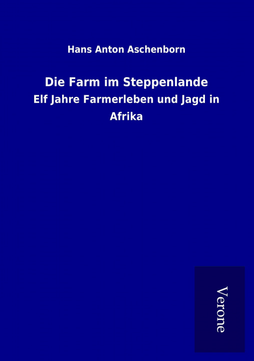 Livre Die Farm im Steppenlande Hans Anton Aschenborn