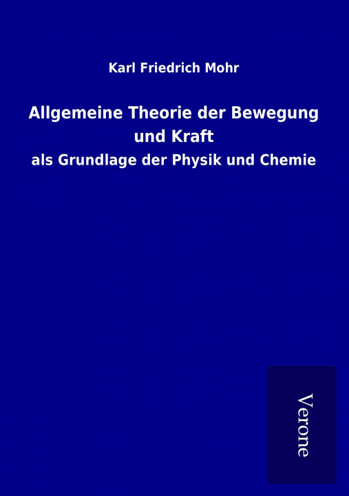 Kniha Allgemeine Theorie der Bewegung und Kraft Karl Friedrich Mohr