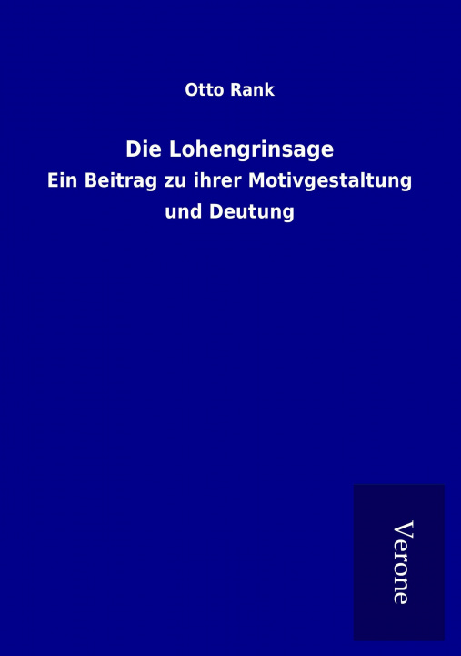 Knjiga Die Lohengrinsage Otto Rank