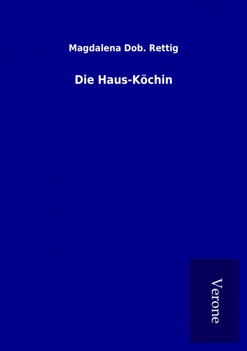 Kniha Die Haus-Köchin Magdalena Dob. Rettig