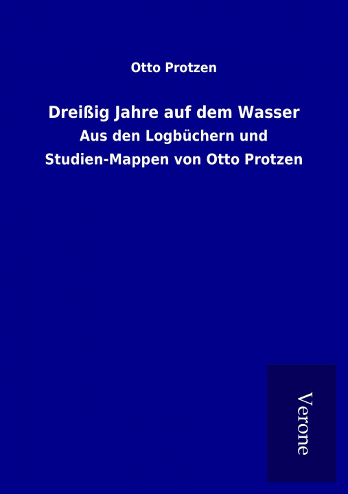 Livre Dreißig Jahre auf dem Wasser Otto Protzen