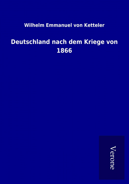 Libro Deutschland nach dem Kriege von 1866 Wilhelm Emmanuel von Ketteler