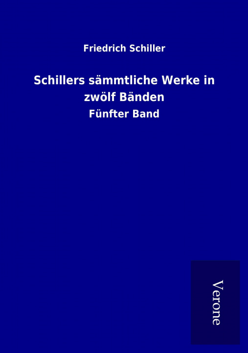 Kniha Schillers sämmtliche Werke in zwölf Bänden Friedrich Schiller