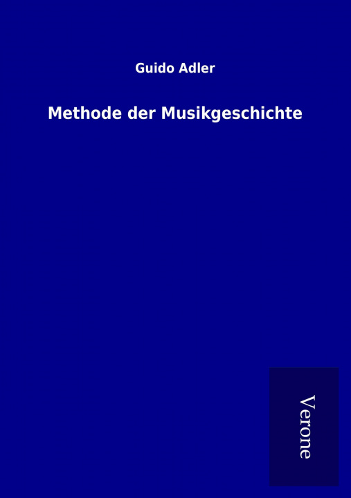 Książka Methode der Musikgeschichte Guido Adler