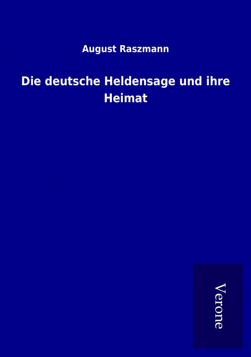 Livre Die deutsche Heldensage und ihre Heimat August Raszmann